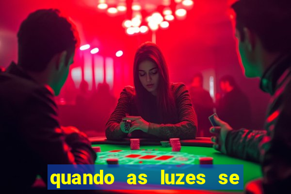 quando as luzes se apagam filme completo dublado topflix